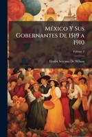 México Y Sus Gobernantes De 1519 a 1910, Volume 2 1147338477 Book Cover