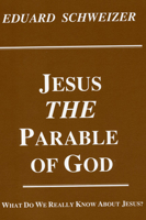 Jesus, the Parable of God 1556350252 Book Cover