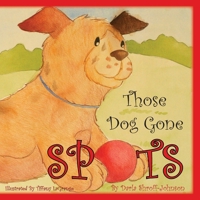 Those Dog Gone Spots 1936051761 Book Cover