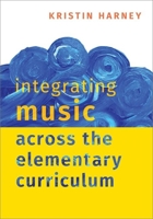Integrating Music Across the Elementary Curriculum 0190085584 Book Cover