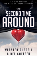 The Second Time Around: A Guide Through the Maze of Internet Dating 1543952593 Book Cover