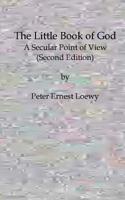 The Little Book of God: A Secular Point of View 1507591551 Book Cover