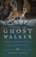 Ghostwalker: Tracking a Mountain Lion's Soul Through Science and Story 0692163859 Book Cover