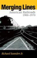 Merging Lines : American Railroads, 1900-1970 0875807356 Book Cover