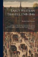 Early Western Travels, 1748-1846: A Series of Annotated Reprints of Some of the Best and Rarest Contemporary Volumes of Travel: Descriptive of the ... Far West, During the Period of Early...; v.22 1022431196 Book Cover