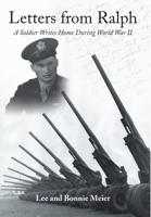 Letters from Ralph: A Soldier Writes Home During World War II 1483418537 Book Cover