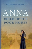 Anna: Child of the Poor House 0990841642 Book Cover