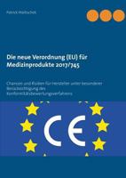 Die neue Verordnung (EU) für Medizinprodukte 2017/745: Chancen und Risiken für Hersteller unter besonderer Berücksichtigung des Konformitätsbewertungsverfahrens 3748149069 Book Cover