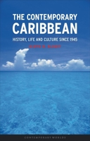 The Contemporary Caribbean: Life, History and Culture Since 1945 (Reaktion Books: Contemporary Worlds) 1861893132 Book Cover