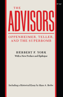 The Advisors: Oppenheimer, Teller, and the Superbomb (Stanford Nuclear Age Series) 0716707187 Book Cover