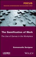 The Gamification of Work: The Use of Games in the Workplace 1786301237 Book Cover