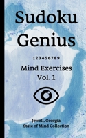 Sudoku Genius Mind Exercises Volume 1 : Jewell, Georgia State of Mind Collection 1654033138 Book Cover