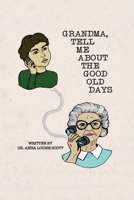 Grandma, Tell Me about the Good Old Days 1647021286 Book Cover