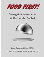 Food First! Enhancing the Nutritional Value of Meals with Fortified Food: A creative and survey friendly supplement program (Flavorful Fortified Food - Recipes to Enrich Life) 0692208240 Book Cover