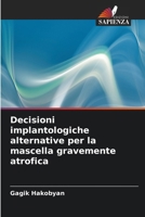 Decisioni implantologiche alternative per la mascella gravemente atrofica (Italian Edition) 6208084881 Book Cover