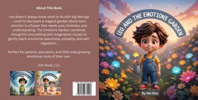 Leo and the Emotions Garden: A Heartwarming Storybook to Help Children Understand Feelings, Build Emotional Intelligence, and Grow Confidence Through SEL and Mindfulness 1968770003 Book Cover