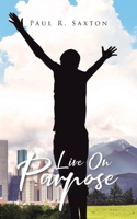 Live On Purpose B0FH8L8SX2 Book Cover