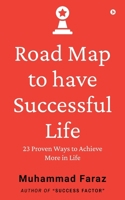 Road Map to have Successful Life: 23 Proven Ways to Achieve More in Life B0F79PC1SN Book Cover