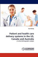 Patient and Health Care Delivery Systems in the Us, Canada and Australia 3838365798 Book Cover