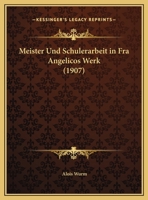 Meister Und Schulerarbeit in Fra Angelicos Werk (1907) 1160189293 Book Cover
