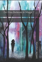 Do You Believe in Magic? B08QC3SKJK Book Cover