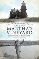 The Wampanoag Tribe of Martha's Vineyard: Colonization to Recognition 1609491866 Book Cover