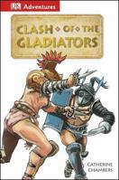 Clash of the Gladiators (DK Reads Reading Alone) 1465419756 Book Cover