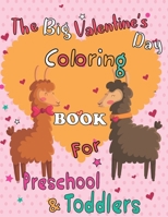 The Big Valentine's Day Coloring Book for Toddlers and Preschool: 100 Cute and Fun Love Filled Images: Hearts, Sweets, Cherubs, Cute Animals and More! B084DFYQ7W Book Cover