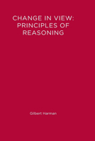 Change in View: Principles of Reasoning (Bradford Books) 0262580918 Book Cover