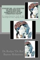 Endow Me: An Analysis of Psychology, Theology and Spirituality in the Christian Faith: "A Comprehensive Look at the Ideological War Raging Today Between Psychology, Theology and Spirituality as the Ma 1540309908 Book Cover