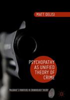 Psychopathy as Unified Theory of Crime 1137469099 Book Cover