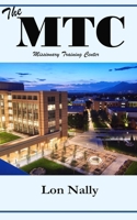 The MTC: Missionary Training Center B0B3F2C271 Book Cover