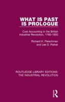 WHAT IS PAST IS PROLOGUE (Routledge New Works in Accounting History) 1138055530 Book Cover