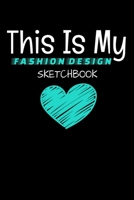 This Is My Fashion Design Sketchbook: The Book Is For You To Create Your Fashion Styles, Sketching Your Artistic Fashion Design Ideas On Women Line Shapes Silhouettes Figure Templates. 1674674422 Book Cover