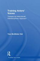 Training Actors' Voices: Towards an Intercultural/Interdisciplinary Approach (Routledge Voice Studies) 1138088684 Book Cover