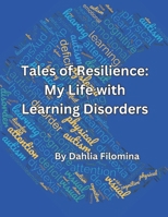 Tales of resilience: My life with Learning Disorders B0CQCT26ZX Book Cover