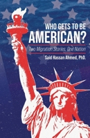 Who Gets to Be American?: Two Migration Stories, One Nation B0HBNNR9HN Book Cover