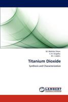 Titanium Dioxide: Synthesis and Characterization 3846507385 Book Cover