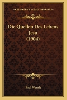 Die Quellen Des Lebens Jesu (1904) 1166707245 Book Cover