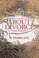Everything You Don't Want to Know About Divorce: Marriage and Remarriage (A Biblical Perspective) B0F2T2KYSF Book Cover