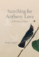 Searching for Anthony Love: A History of Dust B0GK6H6RZH Book Cover