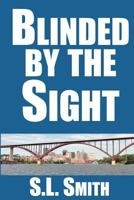 Blinded by the Sight 0996464018 Book Cover