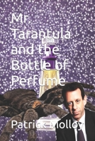 Mr. Tarantula and the Bottle of Perfume B0BRDG17L3 Book Cover