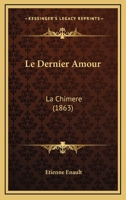 Le Dernier Amour: La Chimere (1863) 1167612191 Book Cover