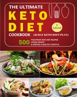 The Ultimate Keto Diet Cookbook: 500 Foolproof Keto Diet Recipes /Losing Weight and Keeping a Healthy Lifestyle in 2020. (21-day keto diet plan) 165800020X Book Cover