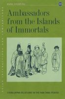Ambassadors from the Islands of Immortals: China-Japan Relations In The Han-Tang Period (Asian Interactions and Comparisons) 0824828712 Book Cover