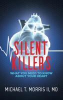 Silent Killers: What You Need to Know About Your Heart 1945558741 Book Cover