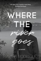 Where the River Goes 1726307816 Book Cover