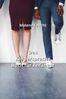 Das Körpersprache Buch für Anfänger (German Edition) B0CLM9H9C7 Book Cover