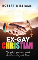 Ex-Gay Christian: Men and Women are Crowned with God's Glory and Honor B0GC42L6JT Book Cover